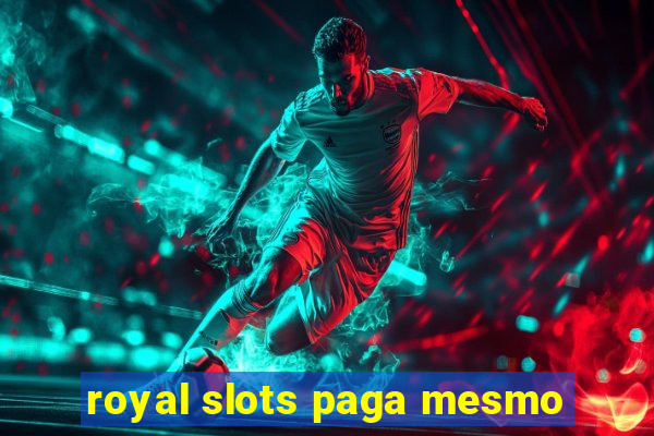 royal slots paga mesmo